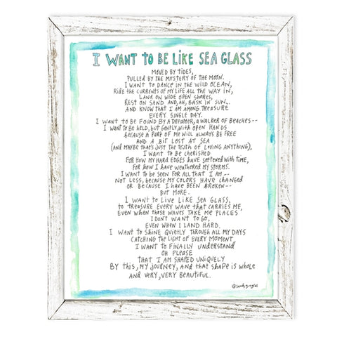 I WANT TO BE LIKE SEA GLASS 7.75 x 9.75