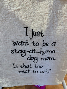 STAY AT HOME DOG MOM TEA TOWEL